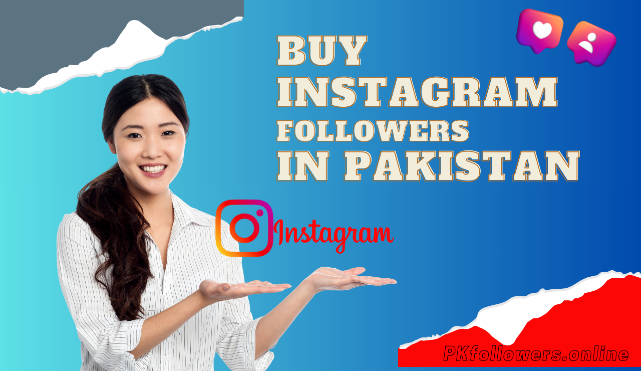 buy real Instagram followers Pakistan