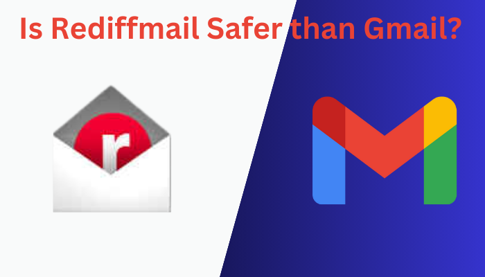 Is Rediffmail safer than Gmail