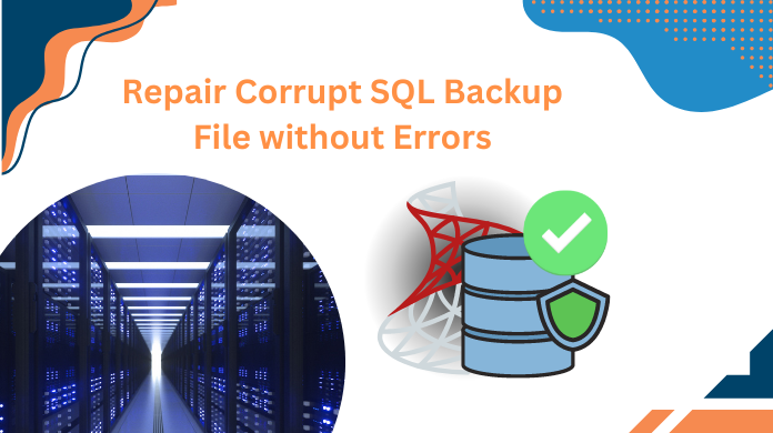 Repair Corrupt SQL Backup File