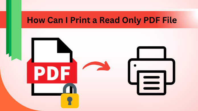How Can I Print a Read Only PDF File